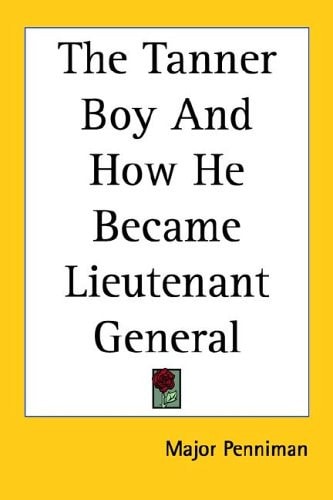 The Tanner Boy and How He Became Lieutenant General