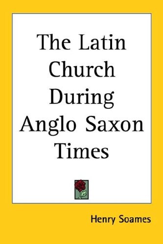 The Latin Church During Anglo Saxon Times
