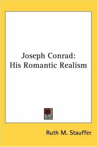 Joseph Conrad: His Romantic Realism