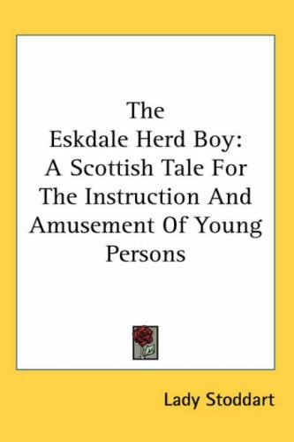 The Eskdale Herd Boy: A Scottish Tale for the Instruction and Amusement of Young Persons