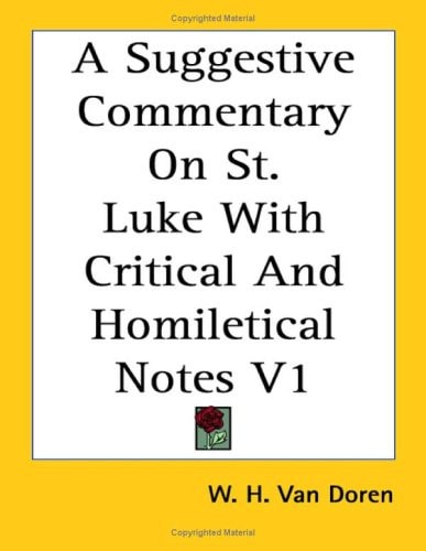 A Suggestive Commentary On St. Luke With Critical And Homiletical Notes V1