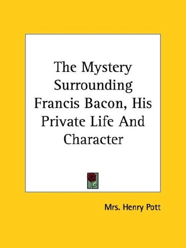 The Mystery Surrounding Francis Bacon, His Private Life And Character
