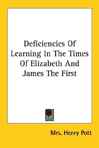 Deficiencies Of Learning In The Times Of Elizabeth And James The First