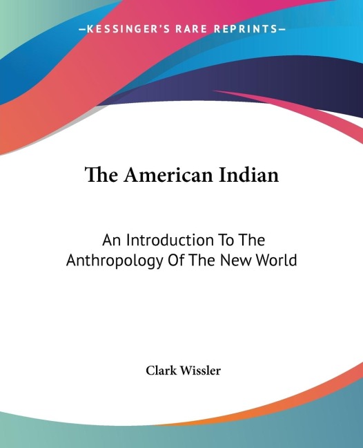 The American Indian: An Introduction To The Anthropology Of The New World