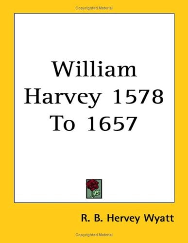 William Harvey 1578 to 1657
