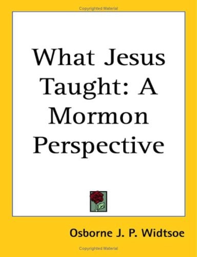 What Jesus Taught: A Mormon Perspective