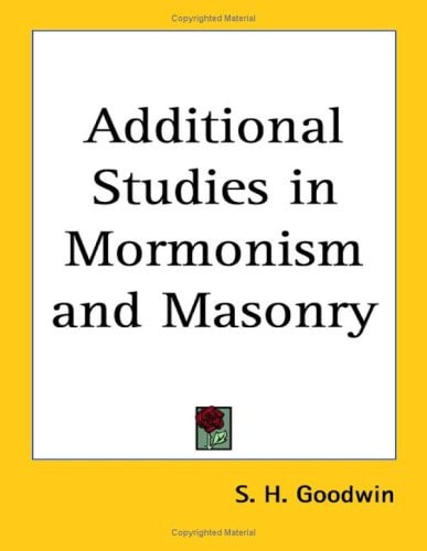 Additional Studies in Mormonism and Masonry