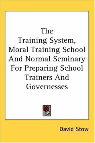 The Training System, Moral Training School and Normal Seminary for Preparing School Trainers and Governesses