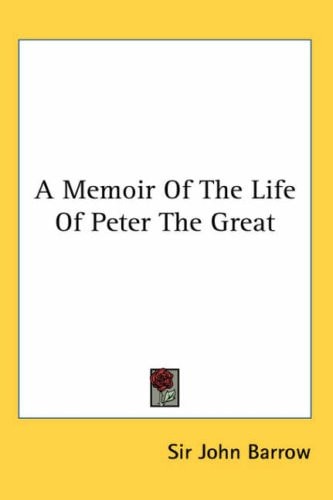 A Memoir of the Life of Peter the Great