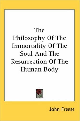 The Philosophy of the Immortality of the Soul and the Resurrection of the Human Body