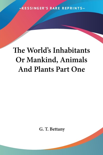 The Worlds Inhabitants Or Mankind, Animals And Plants Part One