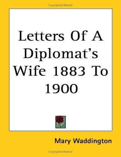 Letters Of A Diplomat's Wife 1883 To 1900