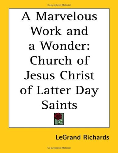 Marvelous Work and a Wonder : Church of Jesus Christ of Latter Day Saints