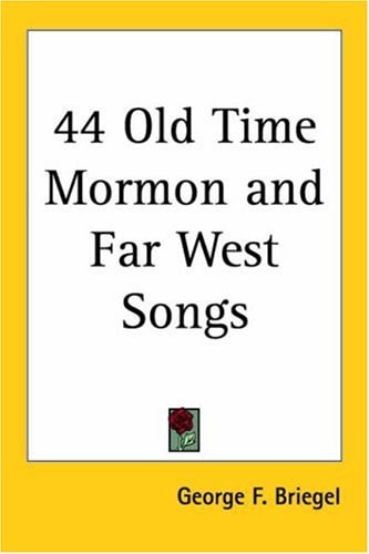 44 Old Time Mormon and Far West Songs