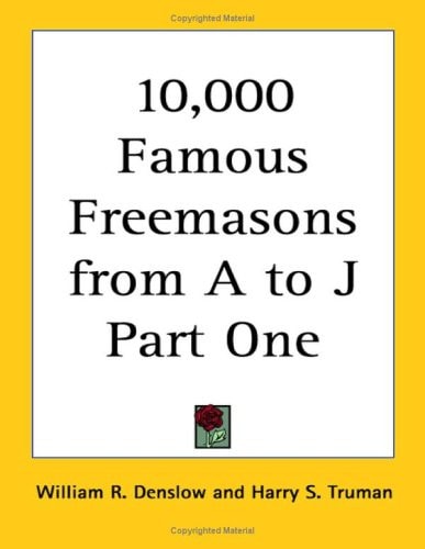 10,000 Famous Freemasons from A to J Part One