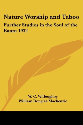 Nature Worship and Taboo: Further Studies in the Soul of the Bantu 1932