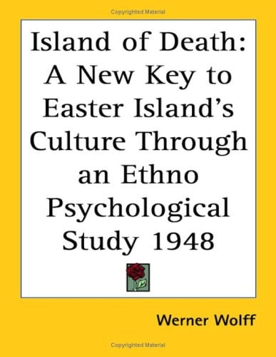 Island of Death: A New Key to Easter Island's Culture Through an Ethno Psychological Study 1948