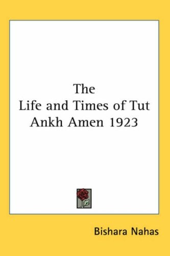 The Life and Times of Tut Ankh Amen 1923