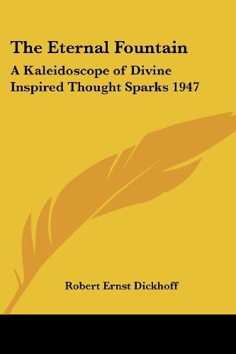 The Eternal Fountain: A Kaleidoscope of Divine Inspired Thought Sparks 1947