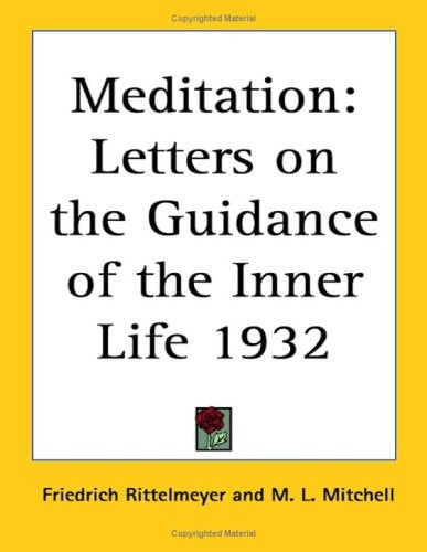 Meditation: Letters on the Guidance of the Inner Life 1932