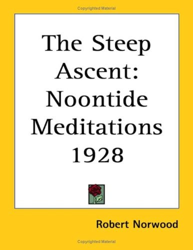 The Steep Ascent: Noontide Meditations 1928