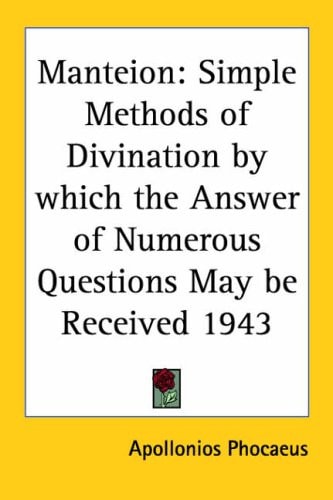 Manteion: Simple Methods of Divination by which the Answer of Numerous Questions May be Received 1943