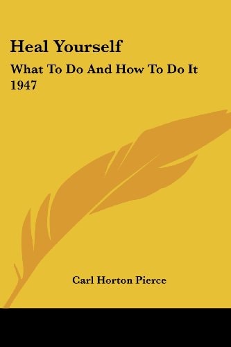 Heal Yourself: What to Do and How to Do It 1947