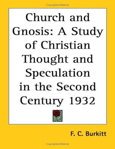 Church and Gnosis: A Study of Christian Thought and Speculation in the Second Century 1932