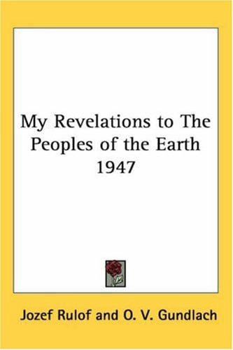 My Revelations to The Peoples of the Earth 1947