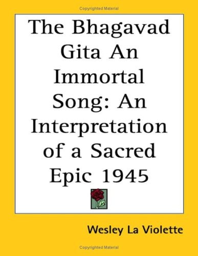 The Bhagavad Gita An Immortal Song: An Interpretation of a Sacred Epic 1945