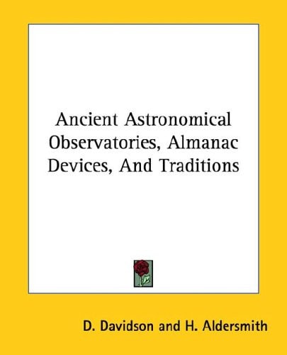 Ancient Astronomical Observatories, Almanac Devices, And Traditions
