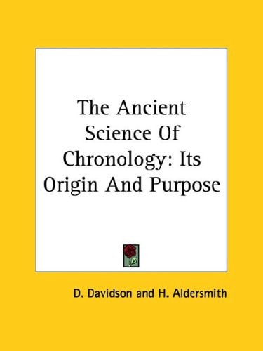 The Ancient Science Of Chronology: Its Origin And Purpose