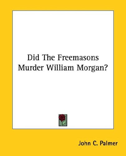 Did The Freemasons Murder William Morgan?
