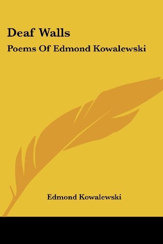 Deaf Walls: Poems Of Edmond Kowalewski