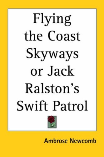 Flying the Coast Skyways or Jack Ralston's Swift Patrol