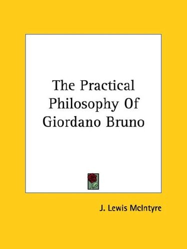 The Practical Philosophy Of Giordano Bruno