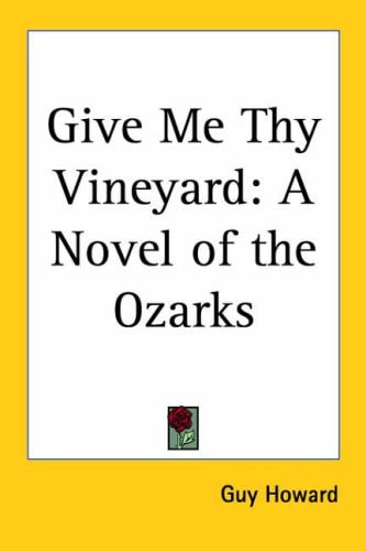 Give Me Thy Vineyard: A Novel of the Ozarks