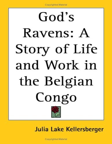 God's Ravens: A Story of Life and Work in the Belgian Congo