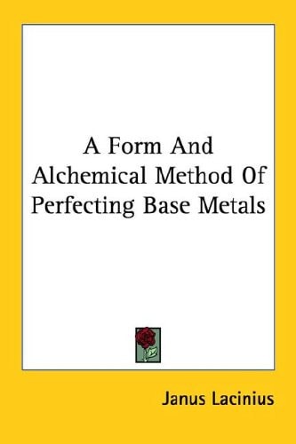 A Form And Alchemical Method Of Perfecting Base Metals