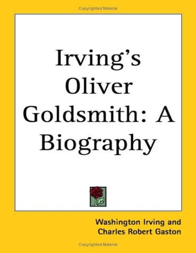 Irving's Oliver Goldsmith: A Biography