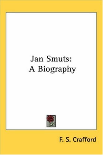 Jan Smuts: A Biography
