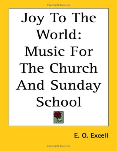 Joy To The World: Music For The Church And Sunday School