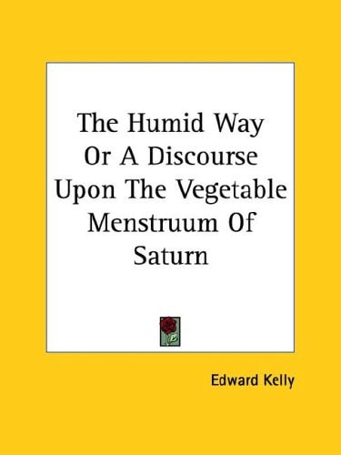 The Humid Way Or A Discourse Upon The Vegetable Menstruum Of Saturn