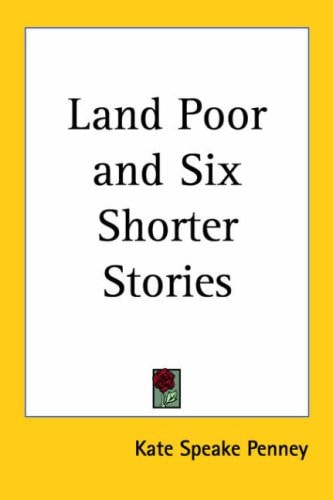 Land Poor and Six Shorter Stories