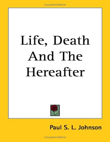 Life, Death And The Hereafter