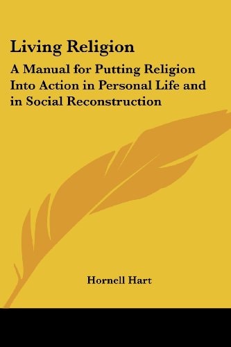 Living Religion: A Manual for Putting Religion Into Action in Personal Life and in Social Reconstruction