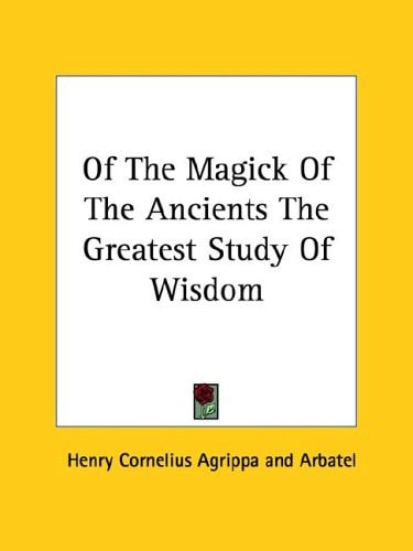 Of The Magick Of The Ancients The Greatest Study Of Wisdom
