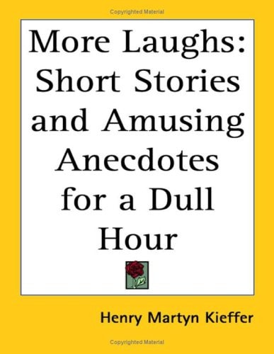More Laughs: Short Stories and Amusing Anecdotes for a Dull Hour