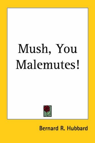 Mush, You Malemutes!
