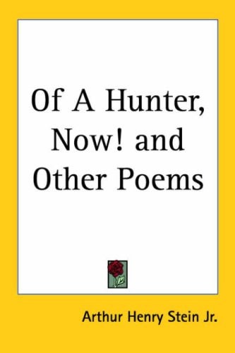 Of a Hunter, Now! and Other Poems